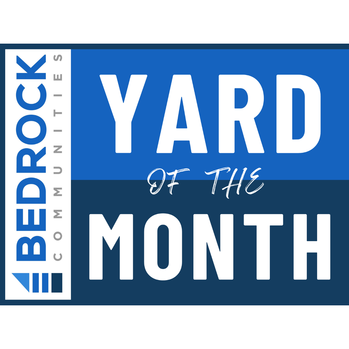 Bedrock Communities - Referrals - Yard of the Month - 18" x 24" - Single Sided Aluminum Yard Sign